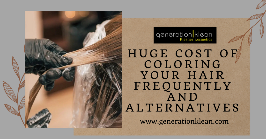 Huge cost of coloring your hair frequently and alternatives